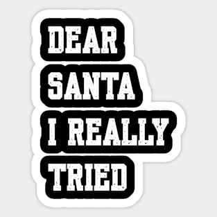 DEAR SANTA, I REALLY TRIED Sticker